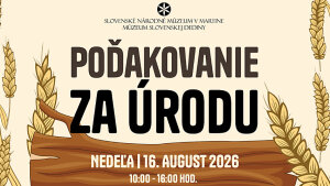 Múzeum slovenskej dediny - Poďakovanie za úrodu