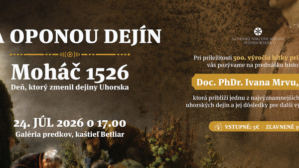 Múzeum Betliar - Moháč 1526 – Deň, ktorý zmenil dejiny Uhorska