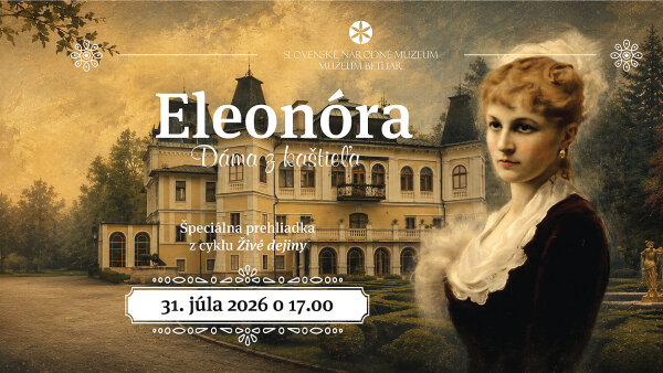 Múzeum Betliar - Eleonóra - dáma z kaštieľa (špeciálna prehliadka)