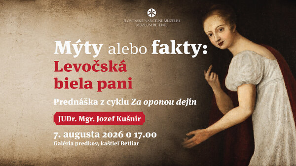 Múzeum Betliar - Mýty alebo fakty: Levočská biela pani (prednáška)