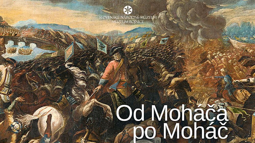 Múzeum Bojnice - Od Moháča po Moháč. Od porážky k víťazstvu 1526 – 1687