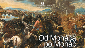 Múzeum Bojnice - Od Moháča po Moháč. Od porážky k víťazstvu 1526 – 1687