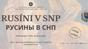 Múzeum rusínskej kultúry - Rusíni v SNP