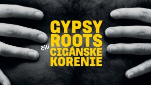 GYPSY ROOTS čili CIGÁNSKE KORENIE