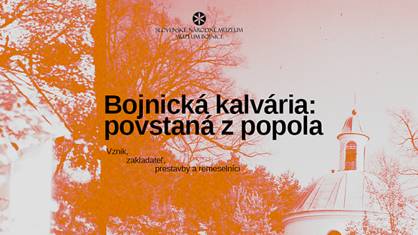 Múzeum Bojnice - Bojnická kalvária: povstaná z popola