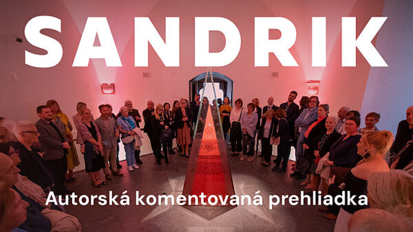 Historické múzeum - Sandrik: Komentovaná prehliadka s kurátorkou výstavy