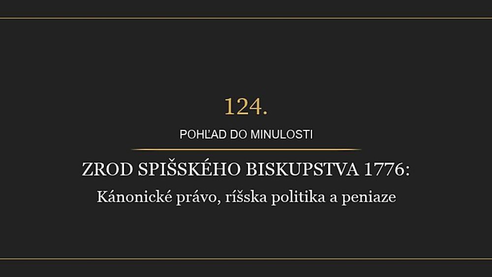 Historická radnica - Zrod Spišského biskupstva 1776: Kánonické právo, ríšska politika a peniaze
