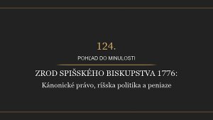 Historická radnica - Zrod Spišského biskupstva 1776: Kánonické právo, ríšska politika a peniaze