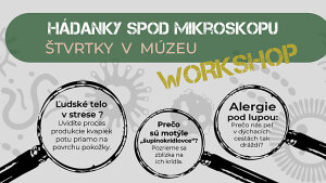 Múzeum Andreja Kmeťa - Štvrtky v múzeu - Hádanky spod mikroskopu