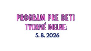 Múzeum kultúry Chorvátov na Slovensku - Tvorivé dielne pre deti: 5. 8. 2026