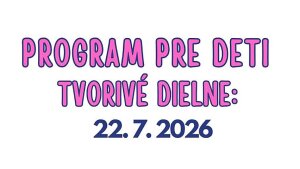 Múzeum kultúry Chorvátov na Slovensku - Tvorivé dielne pre deti: 22. 7. 2026