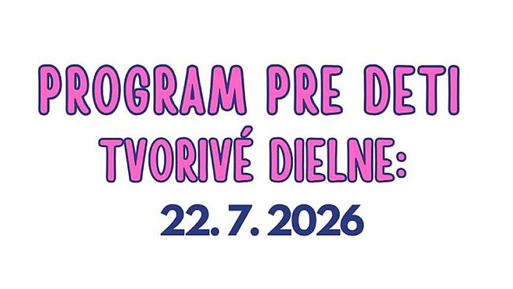 Múzeum kultúry Chorvátov na Slovensku - Tvorivé dielne pre deti: 22. 7. 2026