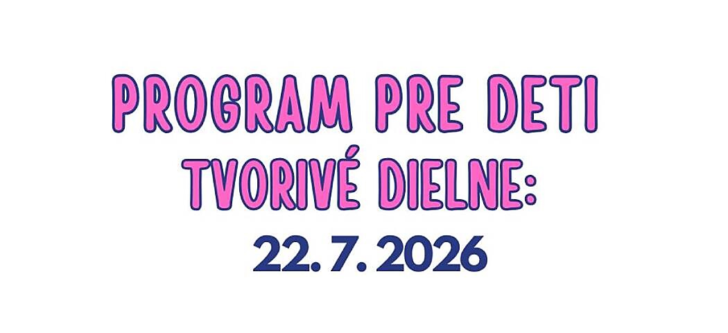 Tvorivé dielne pre deti: 22. 7. 2026