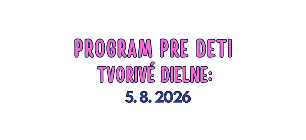 Tvorivé dielne pre deti: 5. 8. 2026