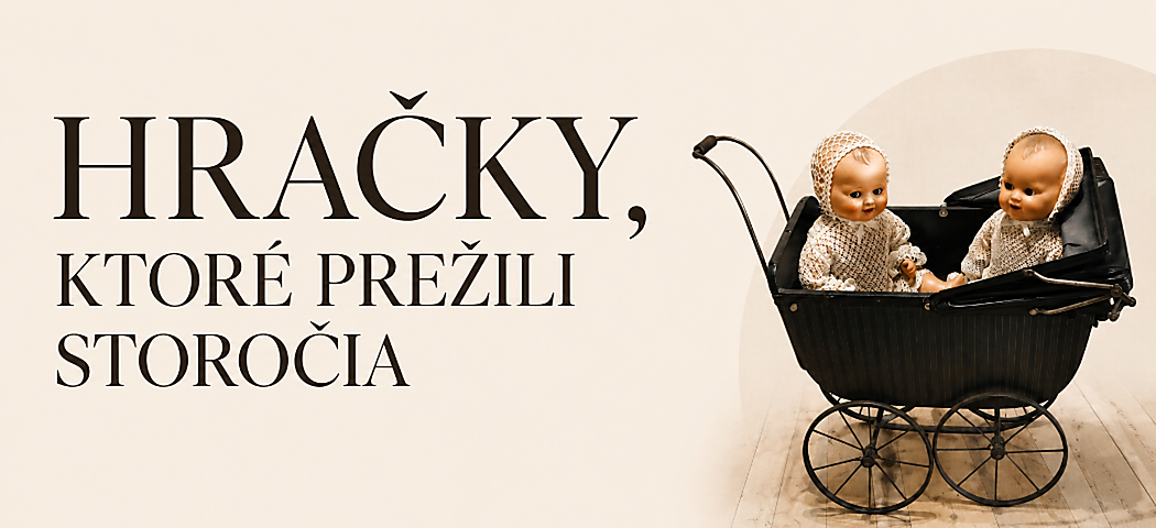 Hračky, ktoré prežili storočia