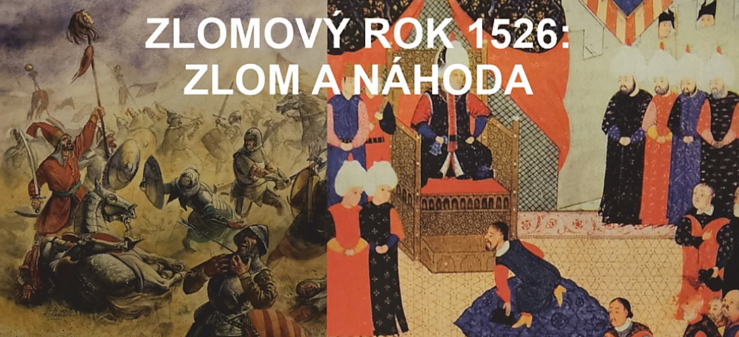 ZLOMOVÝ ROK 1526 – ZLOM A NÁHODA