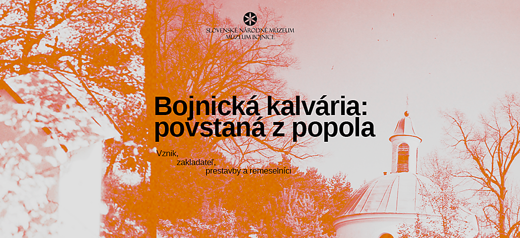 Bojnická kalvária: povstaná z popola
